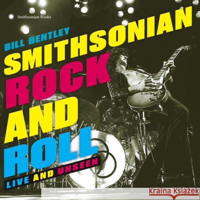 Smithsonian Rock and Roll: Live and Unseen Bill Bentley 9781588346001 Smithsonian Books - książka