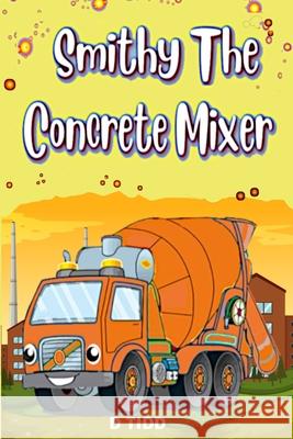 Smithy the Concrete Mixer: Cement Mixer Tidd, Darryl 9781716383380 Lulu.com - książka