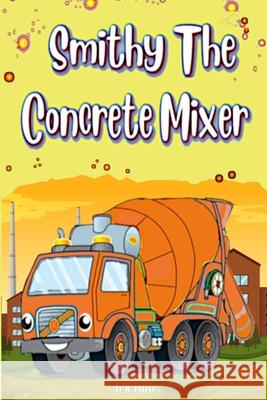 Smithy The Concrete Mixer: Smithy The Cement Mixer Tidd, Darryl 9798676214333 Independently published - książka