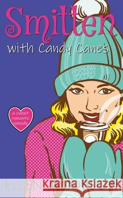 Smitten with Candy Canes: A Sweet Christmas Romantic Comedy Ellen Jacobson 9781951495305 Ellen Jacobson - książka