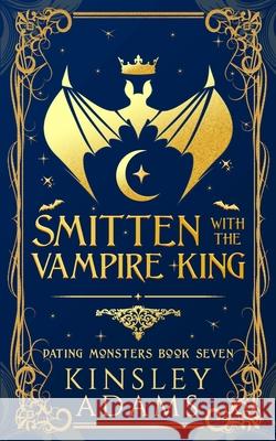Smitten with the Vampire King: A Fated Mates Vampire and Vampire Slayer Romance Kinsley Adams 9781989308530 Canadian ISBN Library - książka