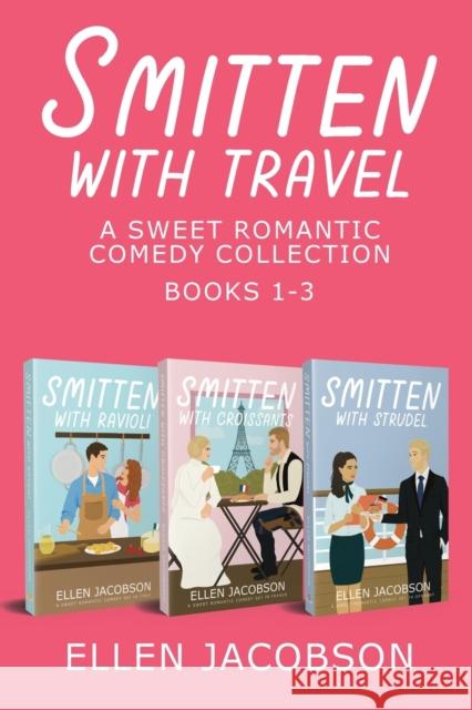 Smitten with Travel Romantic Comedy Collection: Books 1-3 Ellen Jacobson 9781951495381 Ellen Jacobson - książka