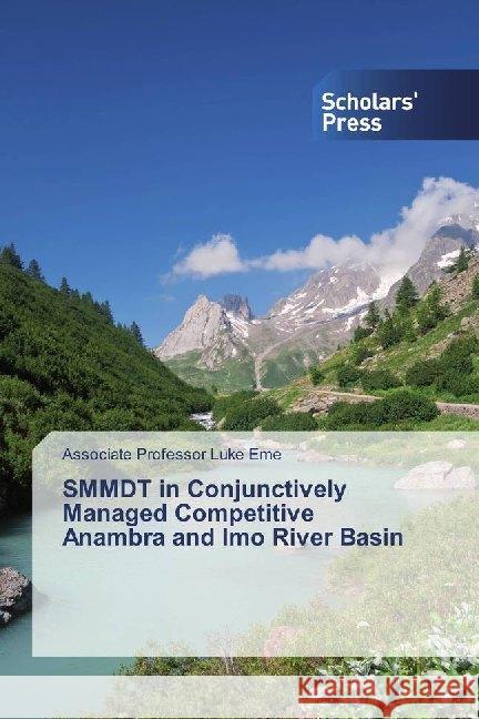 SMMDT in Conjunctively Managed Competitive Anambra and Imo River Basin Eme, Associate Professor Luke 9786138829720 Scholar's Press - książka