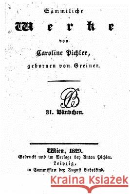 Sämmtliche Werke Pichler, Caroline 9781519718747 Createspace Independent Publishing Platform - książka