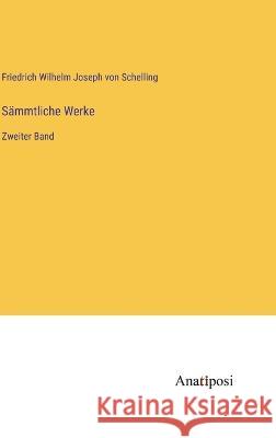S?mmtliche Werke: Zweiter Band Friedrich Wilhelm Joseph Von Schelling 9783382003371 Anatiposi Verlag - książka