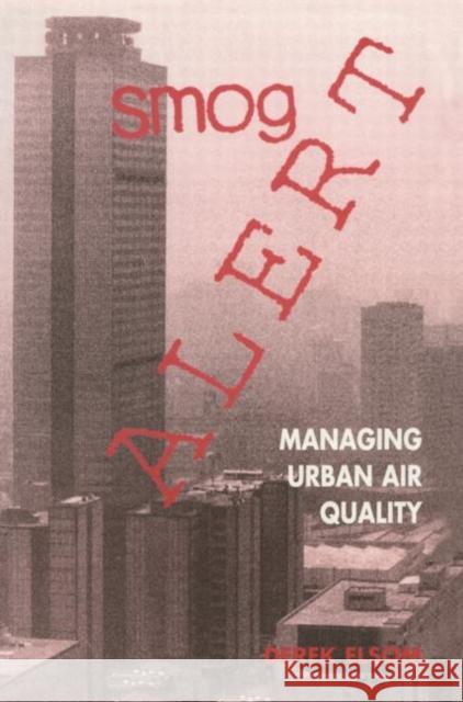 Smog Alert: Managing Urban Air Quality Elsom, Derek 9781853831928 JAMES & JAMES (SCIENCE PUBLISHERS) LTD - książka