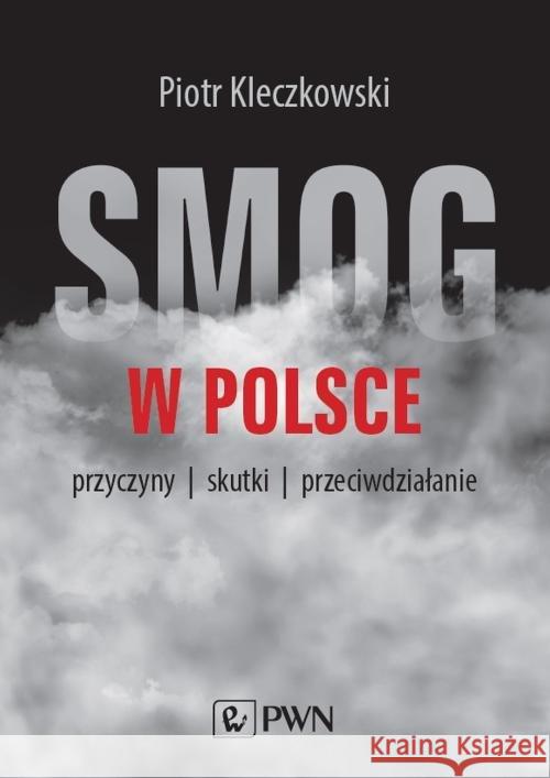 Smog w Polsce Kleczkowski Piotr 9788301207908 Wydawnictwo Naukowe PWN - książka