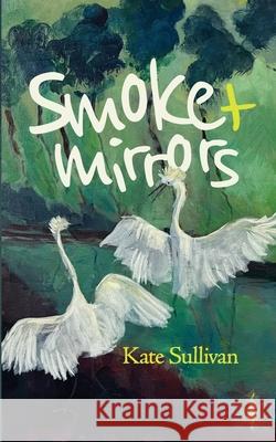 Smoke & Mirrors Kate Sullivan 9781304499653 Lulu.com - książka