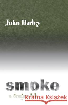 Smoke: A Dragon Tale John Harley 9780738814438 Xlibris Us - książka