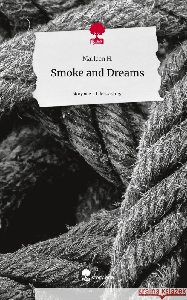 Smoke and Dreams. Life is a Story - story.one H., Marleen 9783710882210 story.one publishing - książka