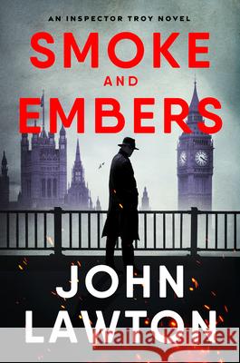 Smoke and Embers: An Inspector Troy Novel John Lawton 9780802164896 Atlantic Monthly Press - książka