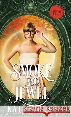 Smoke and Jewel: A Sengoku Time Travel Fantasy Romance Kate Grove 9786150172637 Kate Grove - książka