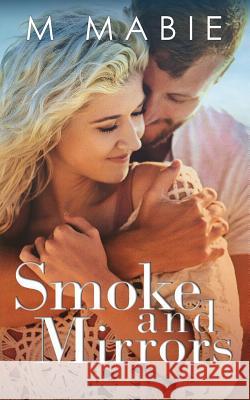 Smoke and Mirrors M. Mabie 9781983679759 Createspace Independent Publishing Platform - książka