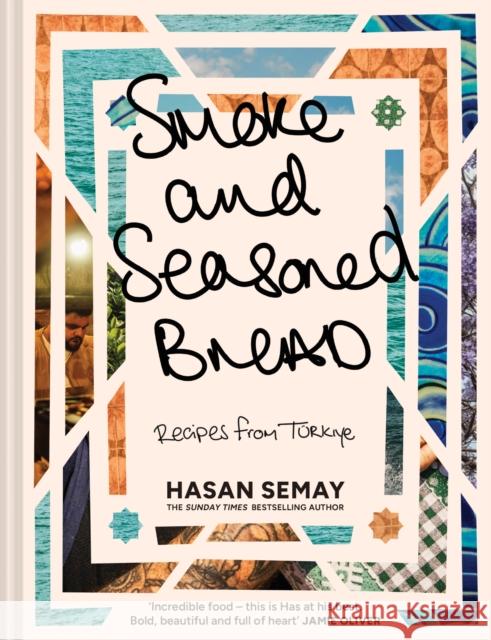 Smoke and Seasoned Bread: Recipes from TuRkiye Hasan Semay 9780008603755 HarperCollins Publishers - książka