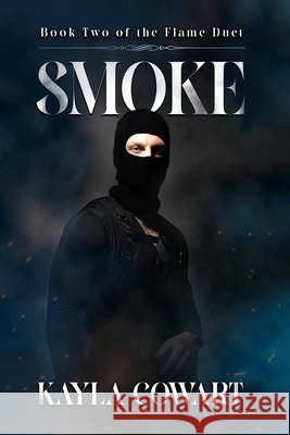 Smoke: Book Two of the Flame Duet Cowart, Kayla 9798249449933 Independently Published - książka