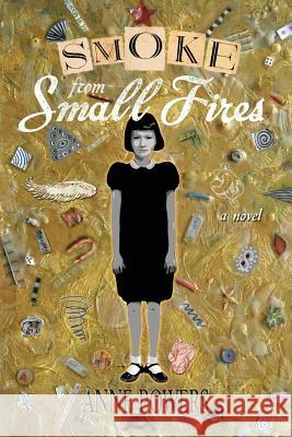 Smoke from Small Fires Anne Powers (is an award winning fine ar   9780926487789 Pocahontas Press - książka