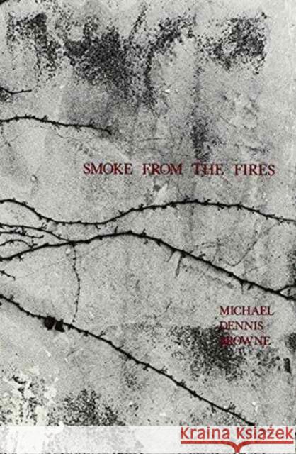 Smoke from the Fires Michael D. Browne 9780887480072 Carnegie-Mellon University Press - książka