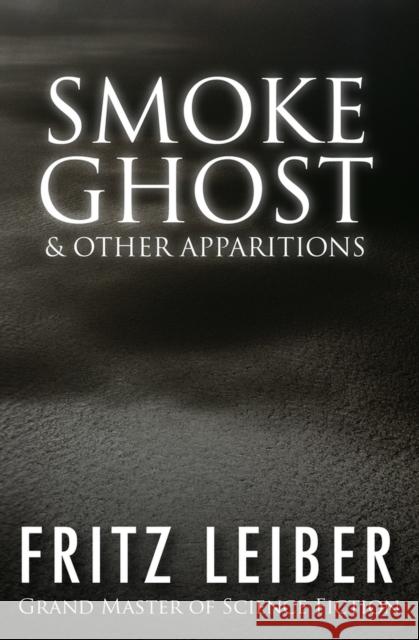 Smoke Ghost: & Other Apparitions Fritz Leiber 9781497642195 Open Road Media - książka