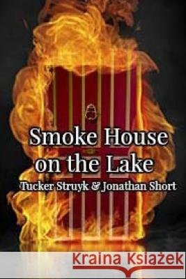 Smoke House on the Lake Tucker Struyk Jonathan Short 9781537265735 Createspace Independent Publishing Platform - książka