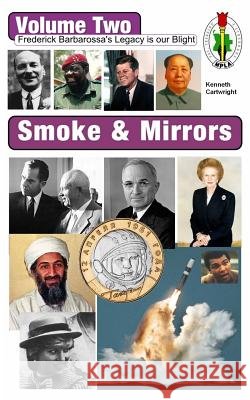 Smoke & Mirrors: Volume Two: Frederick Barbarossa's Legacy Is Our Blight Kenneth Cartwright 9781511860772 Createspace - książka