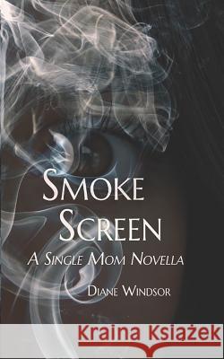 Smoke Screen: A Single Mom Novella Diane Windsor 9781945060151 Motina Books - książka