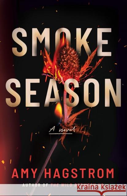 Smoke Season: A Novel Amy Hagstrom 9781662518294 Amazon Publishing - książka