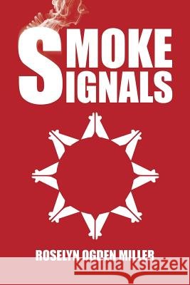 Smoke Signals Roselyn Ogden Miller 9781496911322 Authorhouse - książka