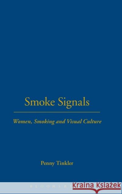 Smoke Signals: Women, Smoking and Visual Culture Tinkler, Penny 9781845202668  - książka