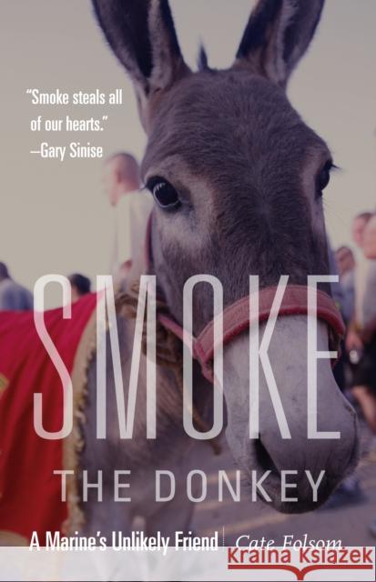 Smoke the Donkey: A Marine's Unlikely Friend Cate Folsom Robert R. Ruark 9781612348117 Potomac Books - książka