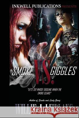 Smoke Vs. Giggles LeBlanc, Willie J. 9781720596271 Createspace Independent Publishing Platform - książka