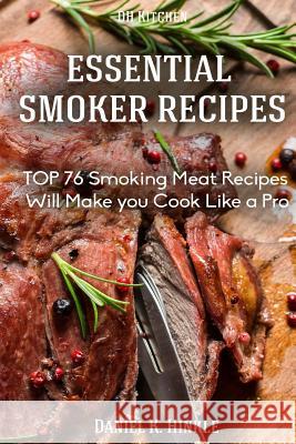 Smoker Recipes: Essential TOP 76 Smoking Meat Recipes that Will Make you Cook Like a Pro Delgado, Marvin 9781517691622 Createspace - książka