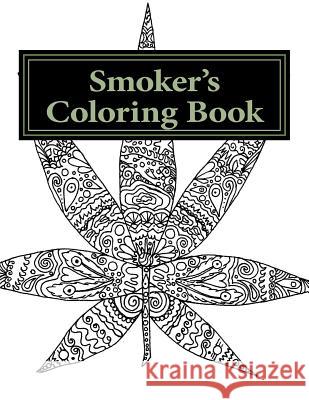 Smoker's Coloring Book: A Coloring Book for Stoners B. a. Bunting 9781546487210 Createspace Independent Publishing Platform - książka