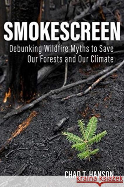 Smokescreen: Debunking Wildfire Myths to Save Our Forests and Our Climate Chad Hanson 9780813181073 University Press of Kentucky - książka