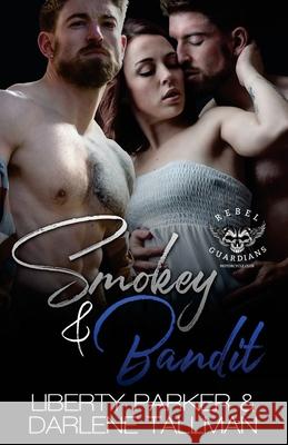 Smokey & Bandit: Rebel Guardians MC Darlene Tallman, Dark Water Covers, Liberty Parker 9781987788204 Createspace Independent Publishing Platform - książka