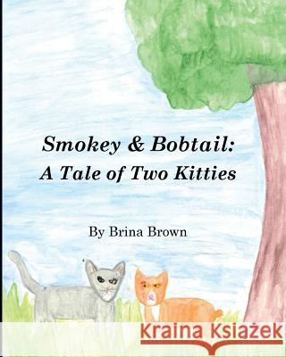 Smokey & Bobtail: A Tale of Two Kitties Molly Martin M. Brown Brina Brown 9781727514162 Createspace Independent Publishing Platform - książka