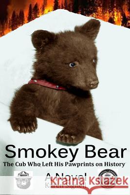 Smokey Bear: The Cub Who Left his Pawprints on History Signell, Karen 9780990618508 Karen Signell - książka