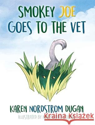 Smokey Joe Goes to the Vet Karen Nordstrom-Dugan 9781949193190 Karen Dugan Author - książka