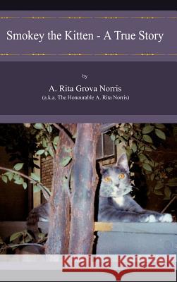 Smokey the Kitten - A True Story A. Rita Grova Norris (a K. a. the Honour 9781418453145 Authorhouse - książka