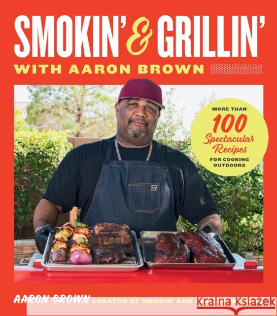 Smokin' and Grillin' with Aaron Brown: More Than 100 Spectacular Recipes for Cooking Outdoors Aaron Brown 9780760389188 Quarto Publishing Group USA Inc - książka