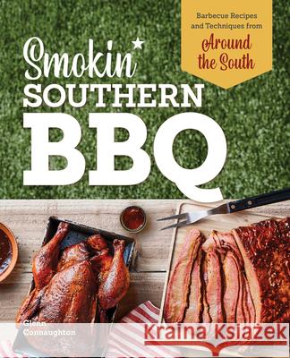 Smokin' Southern BBQ: Barbecue Recipes and Techniques from Around the South Connaughton, Glenn 9781647398323 Rockridge Press - książka