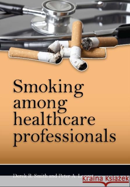 Smoking Among Healthcare Professionals Derek R. Smith Peter A Leggat  9781921364174 Sydney University Press - książka