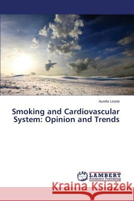 Smoking and Cardiovascular System: Opinion and Trends Leone Aurelio 9783659664618 LAP Lambert Academic Publishing - książka