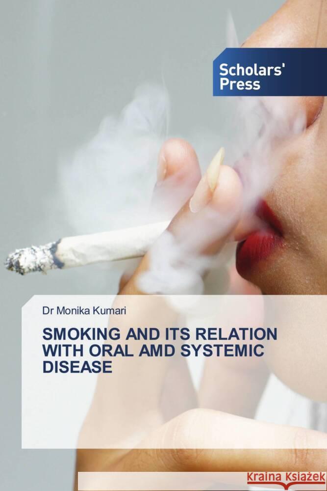 SMOKING AND ITS RELATION WITH ORAL AMD SYSTEMIC DISEASE Kumari, Monika 9786202317894 Scholars' Press - książka