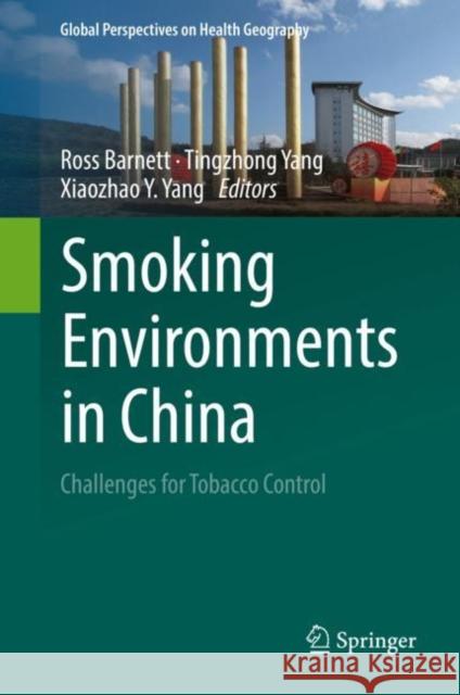 Smoking Environments in China: Challenges for Tobacco Control Barnett, Ross 9783030761424 Springer - książka