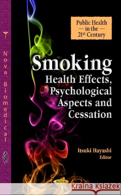 Smoking: Health Effects, Psychological Aspects & Cessation Itsuki Hayashi 9781614706434 Nova Science Publishers Inc - książka