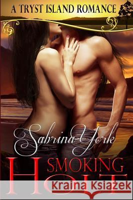 Smoking Holt: A Tryst Island Erotic Romance Sabrina York 9780989157773 Sabrina York - książka