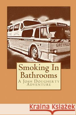 Smoking In Bathrooms: A Josh Dougherty Adventure Muldoon, Thomas 9781450513630 Createspace - książka