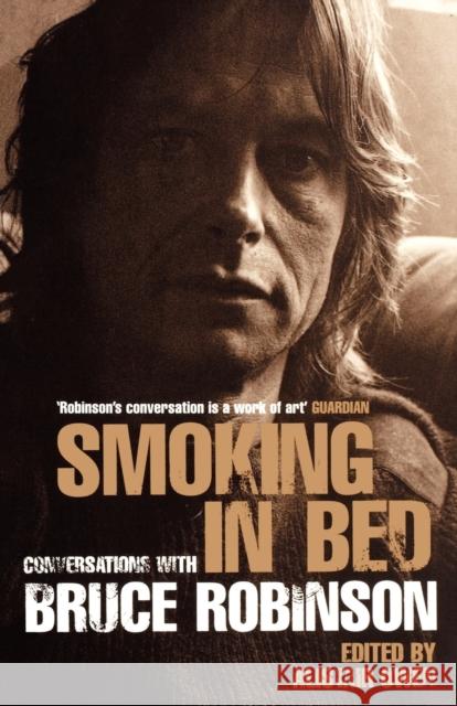 Smoking in Bed : Conversations with Bruce Robinson Alastair Owen 9780747552598 BLOOMSBURY PUBLISHING PLC - książka