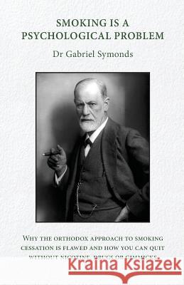 Smoking Is a Psychological Problem Gabriel Symonds   9781911175209 YouCaxton Publications - książka