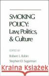 Smoking Policy: Law, Politics, and Culture Robert L. Rabin Stephen D. Sugarman 9780195072310 Oxford University Press